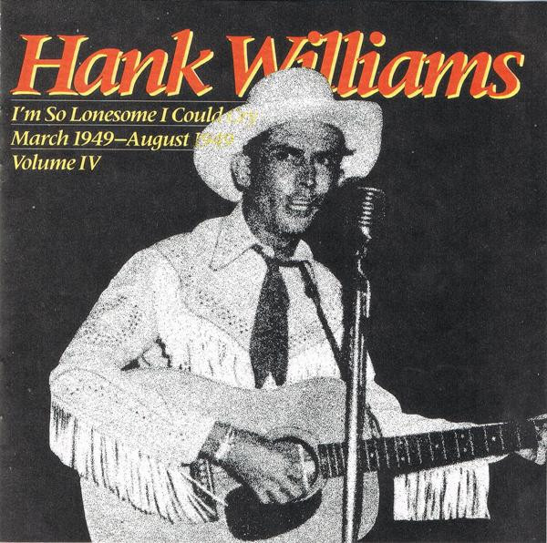 Hank Williams: I'm So Lonesome I Could Cry: March 1949-August 1949 (1986)